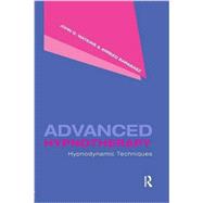Advanced Hypnotherapy: Hypnodynamic Techniques 9781138988330