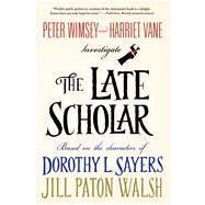 The Late Scholar Peter Wimsey and Harriet Vane Investigate 9781250068330