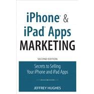 iPhone and iPad Apps Marketing Secrets to Selling Your iPhone and iPad Apps 9780789748331