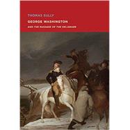 George Washington and the Passage of the Delaware 9780878468331