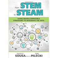 From STEM to STEAM: Using Brain-compatible Strategies to Integrate the Arts 9781452258331