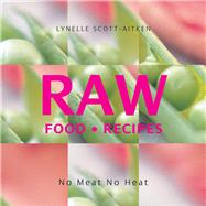 Raw Food Recipes: No Meat, No Heat 9781863028332