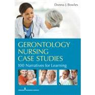 Gerontology Nursing Case Studies: 100 Narratives for Learning 9780826108333
