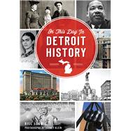 On This Day in Detroit History 9781626198333