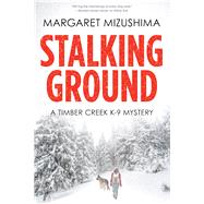 Stalking Ground A Timber Creek K-9 Mystery 9781629538334