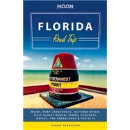 Moon Florida Road Trip Miami, Fort Lauderdale, Daytona Beach, Walt Disney World, Tampa, Sarasota, Naples, the Everglades & the Keys 9781612388335