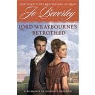 Lord Wraybourne's Bethrothed : A Romance of Regency England 9780451228338