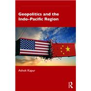 Geopolitics and the Indo-pacific Region 9781138388338