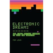 Electronic Dreams How 1980s Britain Learned to Love the Computer 9781472918338