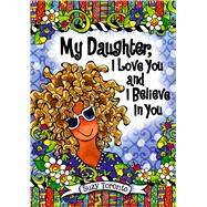 My Daughter, I Love You and I Believe in You