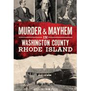 Murder & Mayhem in Washington County, Rhode Island 9781626198340