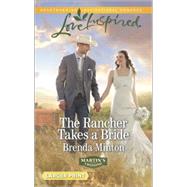 The Rancher Takes a Bride 9780373818341