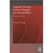 Linguistic Strategies in Daoist Zhuangzi and Chan Buddhism: The Other Way of Speaking 9780415868341