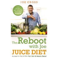 The Reboot with Joe Juice Diet – Lose weight, get healthy and feel amazing 9781444788341