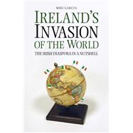 Ireland's Invasion of the World 9781845888343