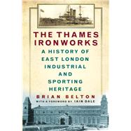 The Thames Ironworks 9780750958349