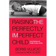 Raising the Perfectly Imperfect Child 9781601428349