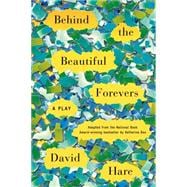 Behind the Beautiful Forevers A Play 9780865478350