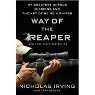 Way of the Reaper My Greatest Untold Missions and the Art of Being a Sniper 9781250088352