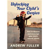 Unlocking Your Child's Genius 9781925048353