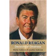 Ronald Reagan: Decisions of Greatness 9780817918354