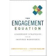 The Engagement Equation Leadership Strategies for an Inspired Workforce 9781118308356