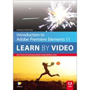 Introduction to Adobe Premiere Elements 11 Learn by Video 9780321898357