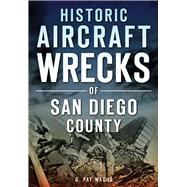 Historic Aircraft Wrecks of San Diego County 9781467118361