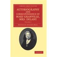 Autobiography and Correspondence of Mary Granville, Mrs Delany 9781108038362