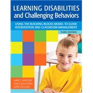Learning Disabilities and Challenging Behaviors: Using the Building Blocks Model to Guide Intervention and Classroom Management 9781598578362