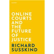 Online Courts and the Future of Justice 9780198838364
