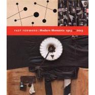 Fast Forward: Modern Moments, 1913-2013 9780870708367