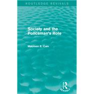 Society and the Policeman's Role (Routledge Revivals) 9781138918368