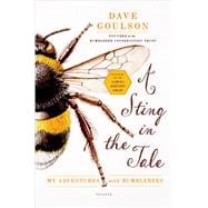 A Sting in the Tale My Adventures with Bumblebees 9781250048370