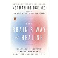 The Brain's Way of Healing: Remarkable Discoveries and Recoveries from the Frontiers of Neuroplasticity 9780143128373