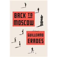 Back to Moscow A Novel 9780865478374