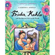 Frida Kahlo and the Bravest Girl in the World 9780764168376