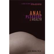 Anal Pleasure and Health : A Guide for Men, Women and Couples 9780940208377