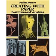 Creating with Paper Basic Forms and Variations