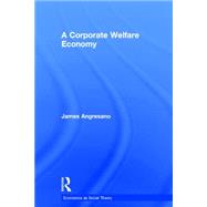 A Corporate Welfare Economy 9780415858380