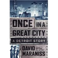Once In A Great City Why Detroit Mattered 9781476748382