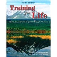 Training For Life: A Practical Guide To Career And Life Planning 9780757528385