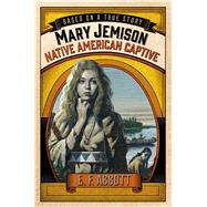 Mary Jemison: Native American Captive 9781250068385