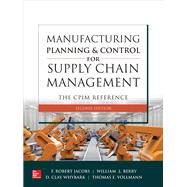 Manufacturing Planning and Control for Supply Chain Management: The CPIM Reference, Second Edition 9781260108385
