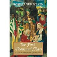 The First Thousand Years A Global History of Christianity 9780300198386