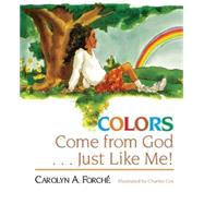 Colors Come from God - Just Like Me! 9781501808388