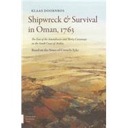 Shipwreck & Survival in Oman, 1763: The Fate of the Amstelveen and Thirty Castaways on the South Coast of Arabia 9789089648389