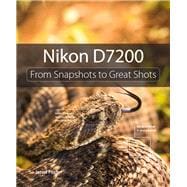 Nikon D7200 From Snapshots to Great Shots 9780134268392