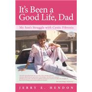 It’s Been a Good Life, Dad 9781491778395