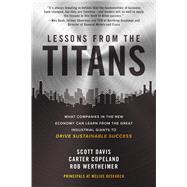 Lessons from the Titans: What Companies in the New Economy Can Learn from the Great Industrial Giants to Drive Sustainable Success 9781260468397